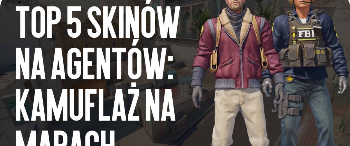 Top 5 skórek agentów: Kamuflaż na mapach