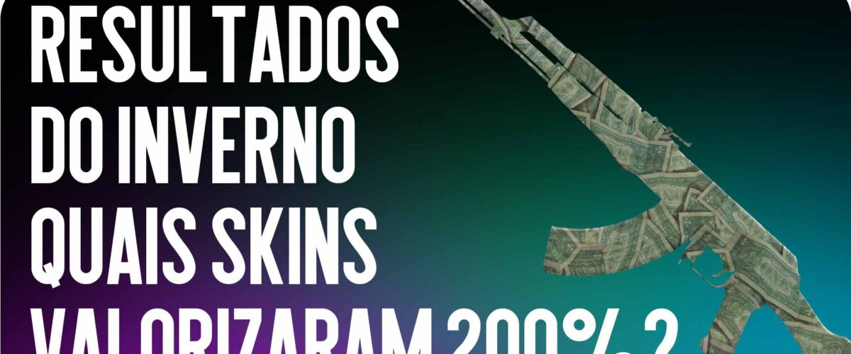 Resultados de Inverno: Quais skins cresceram 200% de preço?