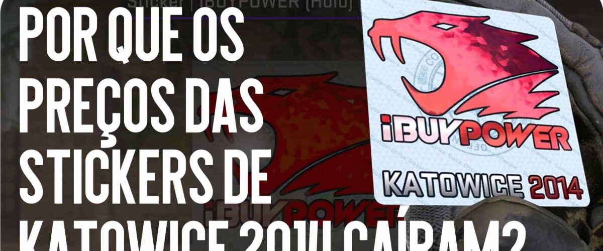 Por que os preços dos adesivos Katowice 2014 caíram?