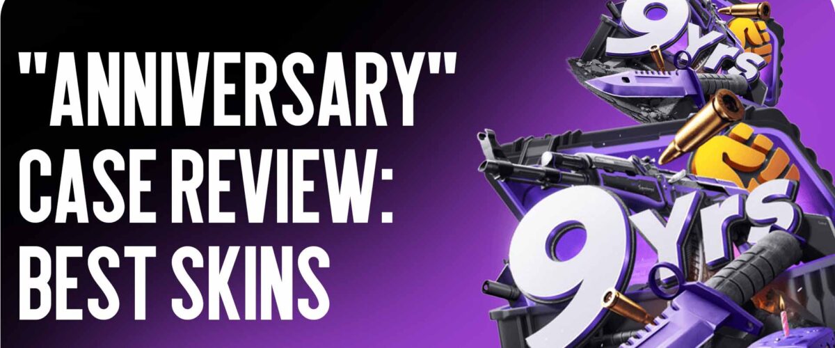 Anniversary Case Review: Best Skins