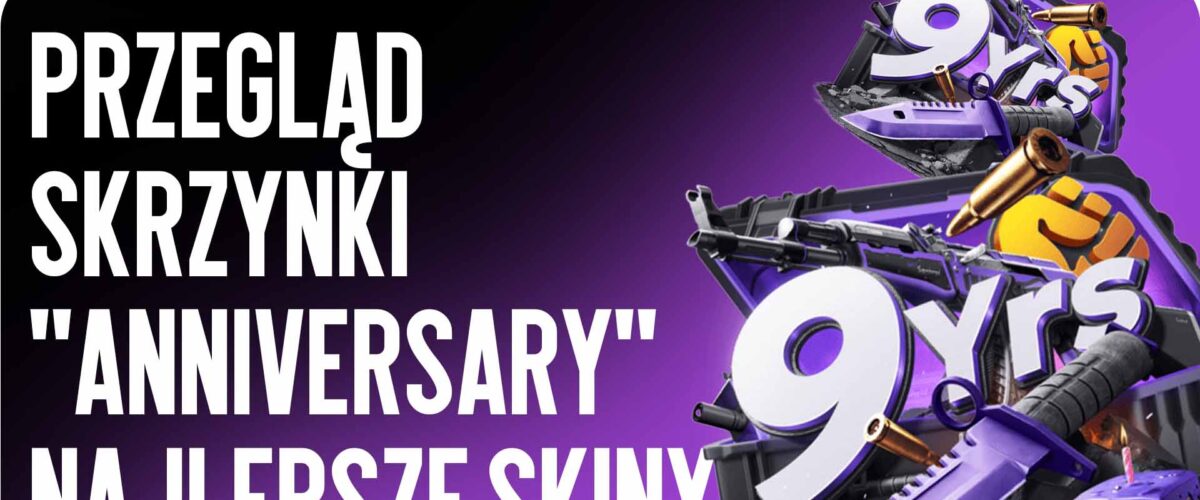 Przegląd skrzyni «Anniversary»: najlepsze skiny