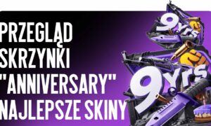 Przegląd skrzyni «Anniversary»: najlepsze skiny