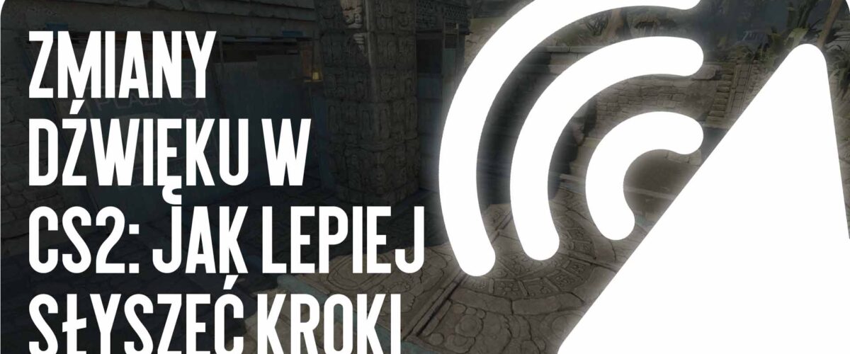 Zmiany dźwięku w CS2: jak lepiej słyszeć kroki