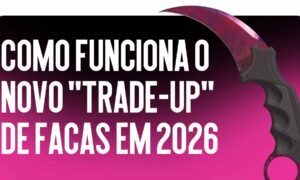 Como funciona o novo “Trade-Up” para facas em 2026