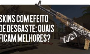 Efeitos de Desgaste em Skins: O que Parece Melhor?