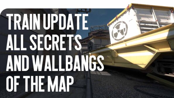 Train Update: All Secrets and Wallbangs