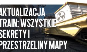 Aktualizacja Train: Wszystkie Sekrety i Skany