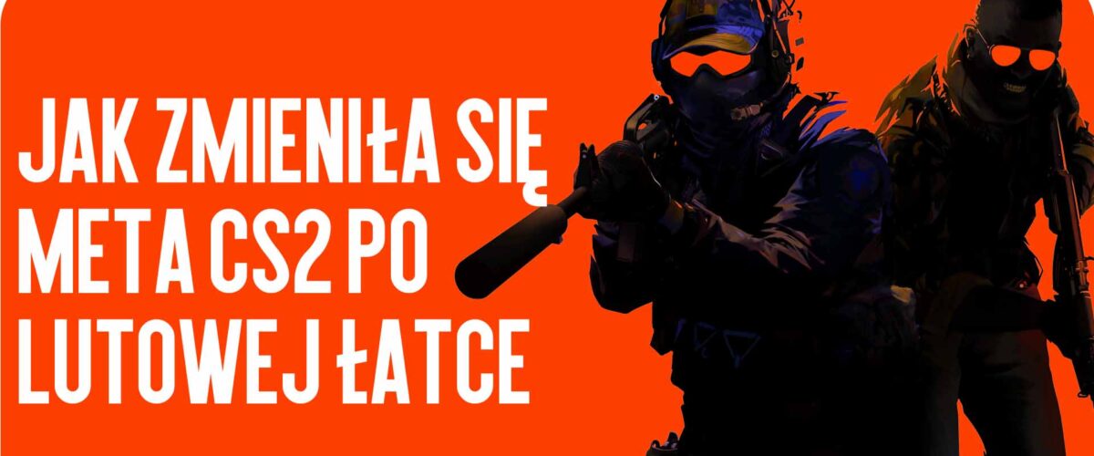 Jak zmieniła się meta CS2 po lutowym patchu