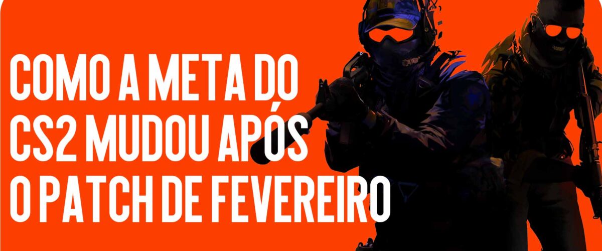 Como a Meta do CS2 Mudou Após o Patch de Fevereiro