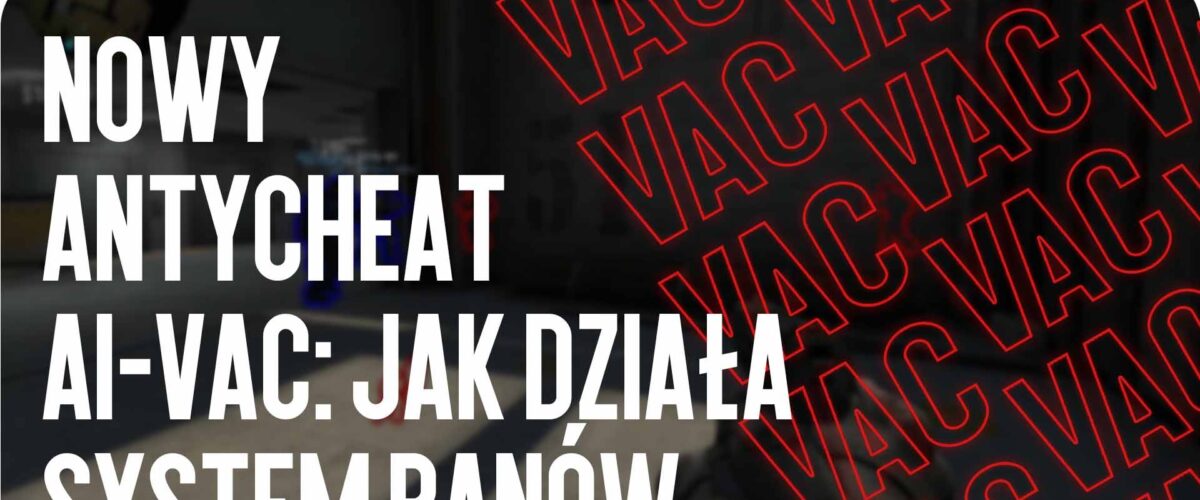 Nowy Anticheat AI-VAC: Jak Działa System Banów