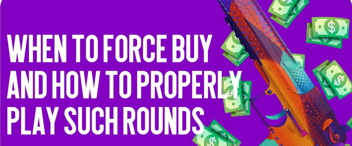 Force Round CS2: When to Force Buy and How to Properly Play Such Rounds