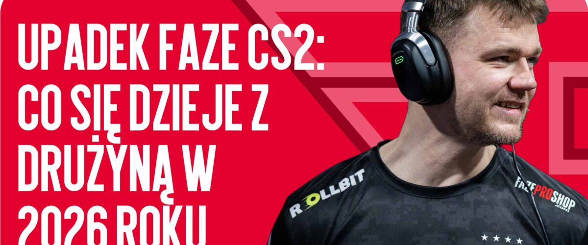 Upadek FaZe CS2: co się dzieje z drużyną w 2026 roku