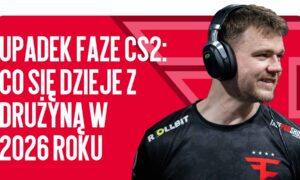 Upadek FaZe CS2: co się dzieje z drużyną w 2026 roku