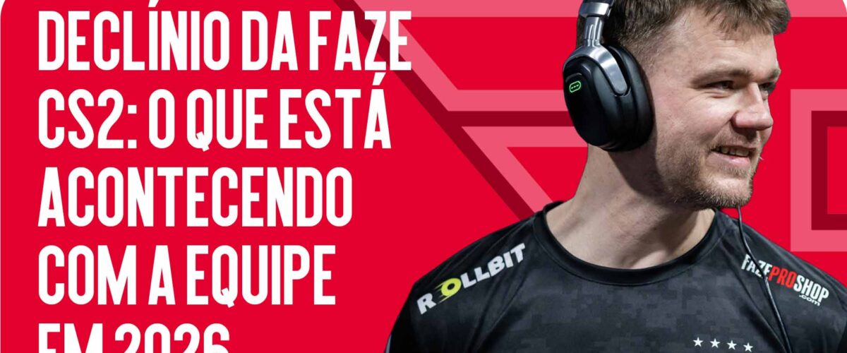 Declínio da FaZe CS2: O Que Está Acontecendo com a Equipe em 2026