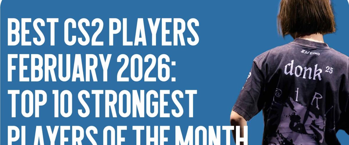 Best CS2 Players February 2026: Top 10 Strongest Players of the Month
