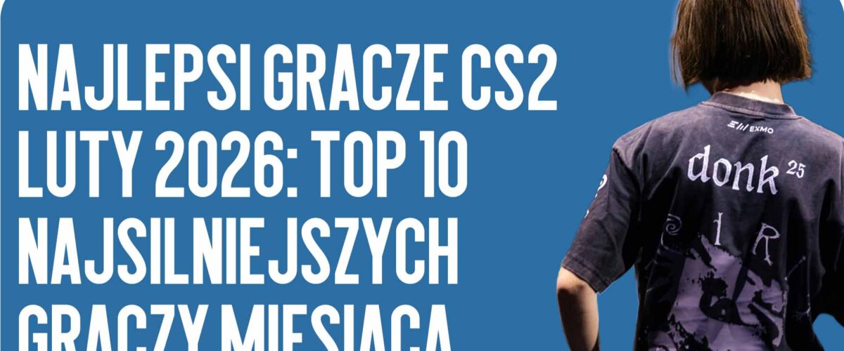 Najlepsi gracze CS2 luty 2026: Top 10 najsilniejszych graczy miesiąca