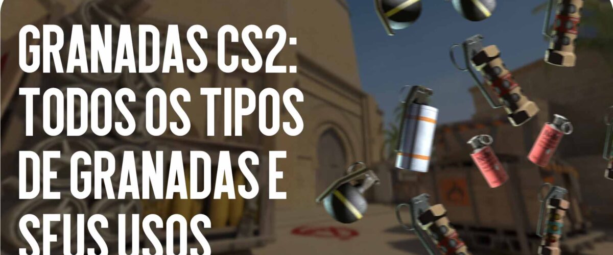 Granadas CS2: Todos os Tipos de Granadas e Seus Usos
