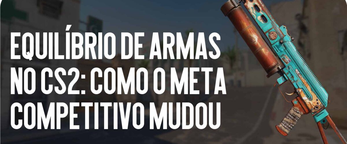 Equilíbrio de Armas no CS2: Como o Meta Competitivo Mudou