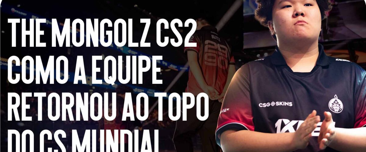 The MongolZ CS2 — Como a Equipe Retornou ao Topo do Counter-Strike Mundial