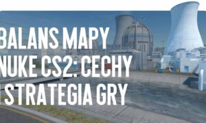 Balans mapy Nuke CS2: cechy i strategia gry