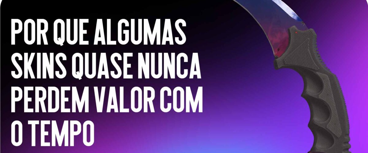 Skins Valiosas do CS2: Por Que Algumas Skins Quase Nunca Perdem Valor com o Tempo