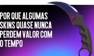 Skins Valiosas do CS2: Por Que Algumas Skins Quase Nunca Perdem Valor com o Tempo