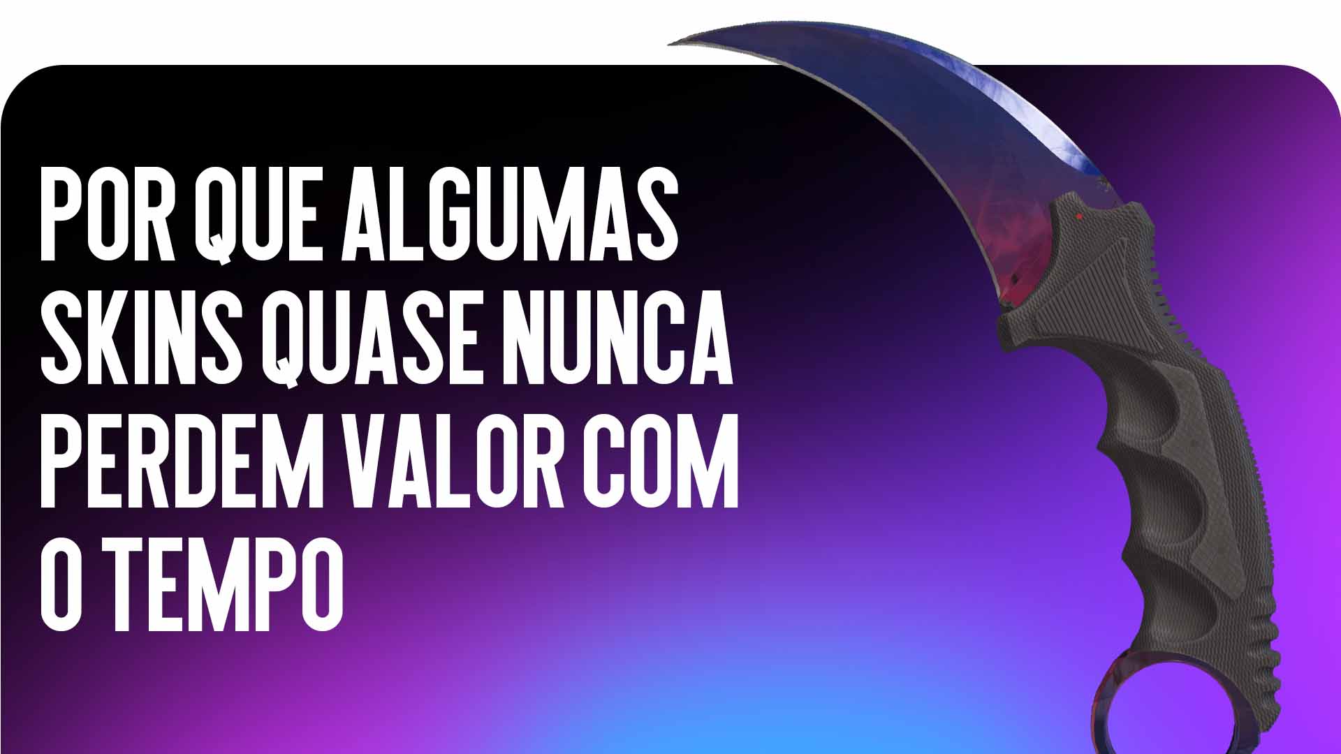 Skins Valiosas do CS2: Por Que Algumas Skins Quase Nunca Perdem Valor com o Tempo