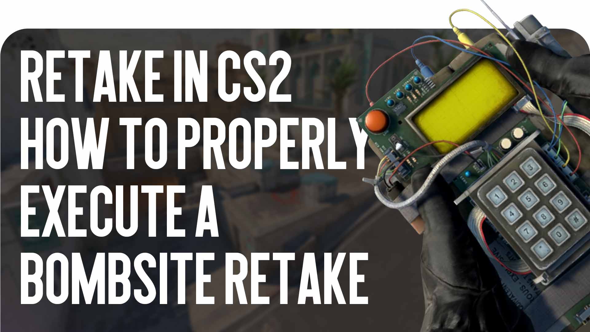 Retake in CS2: How to Properly Execute a Bombsite Retake