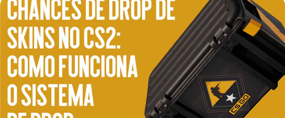 Chances de Drop de Skins no CS2: Como Funciona o Sistema de Drop