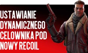Ustawienie Celownika Dynamicznego pod Nowy Odrzut