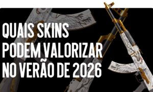Investimentos em CS2 verão 2026: quais skins podem subir de preço