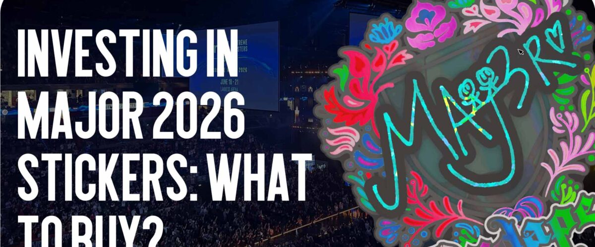 Investing in Major 2026 Stickers: What to Buy?