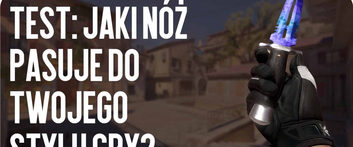 Test: Który nóż pasuje do Twojego stylu gry?
