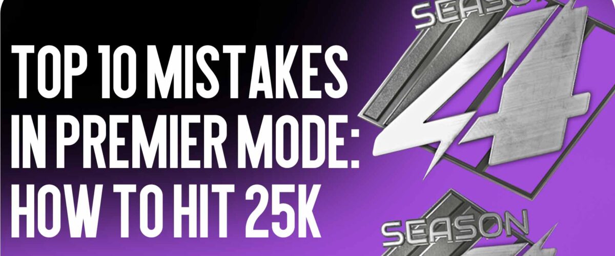 Top 10 Mistakes in Premier Mode: How to Reach 25k