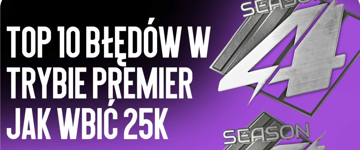 Top 10 błędów w trybie Premier: Jak wbić 25k