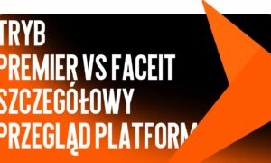 Tryb Premier vs FACEIT: szczegółowy przegląd platform — gdzie lepiej grać?