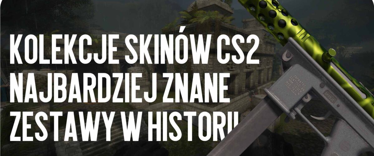 Kolekcje skinów CS2: najbardziej znane zestawy w historii gry