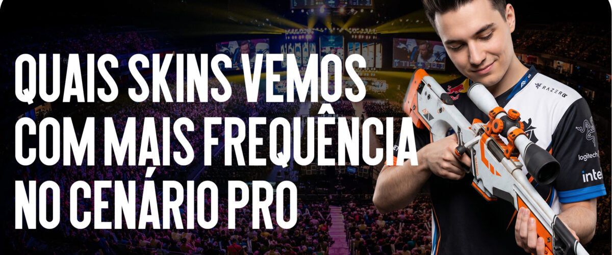 Quais skins vemos com mais frequência no cenário pro