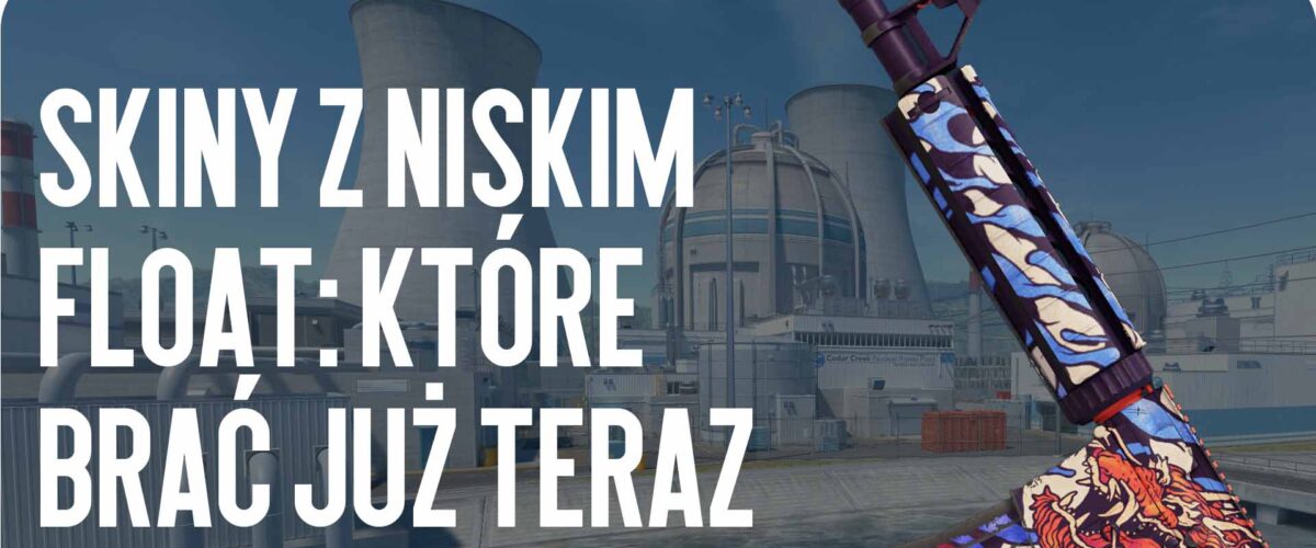 Skiny z niskim floatem w CS2: Przewodnik 2026