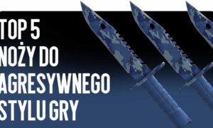 Top 5 noży dla agresywnego stylu gry