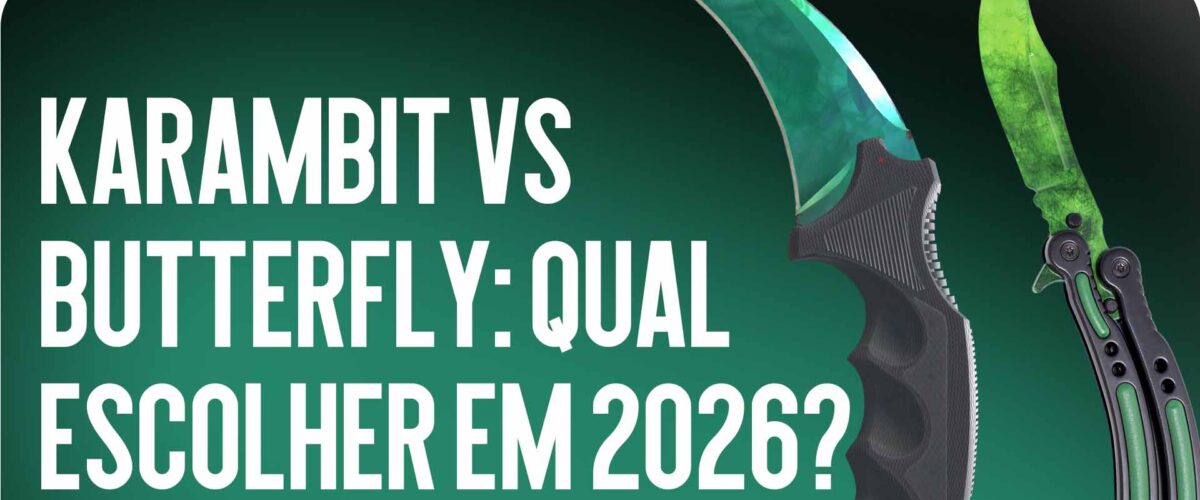 Karambit vs Butterfly: Qual escolher em 2026?