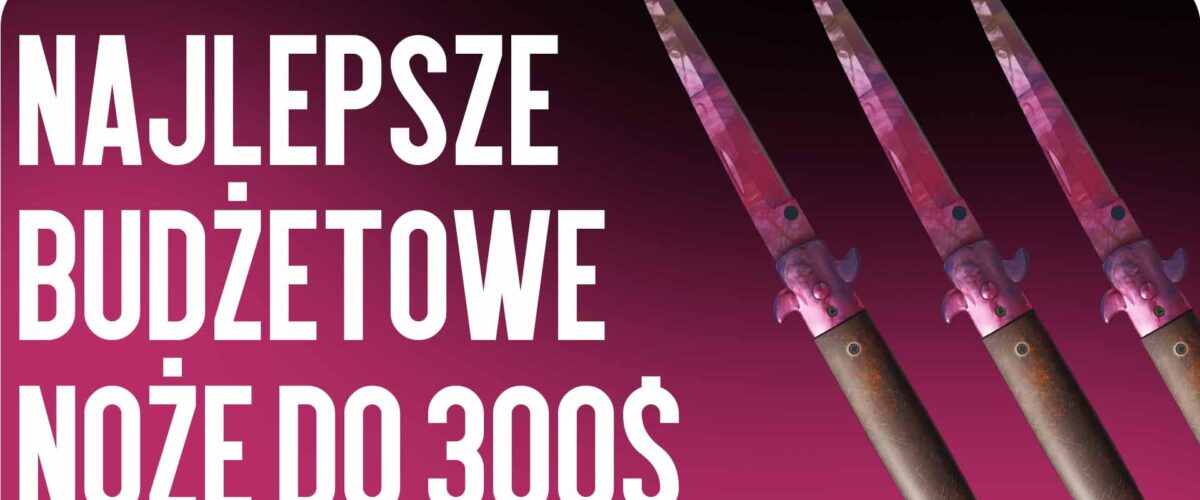 Najlepsze budżetowe noże do 300$