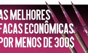 Melhores Facas Budget Até $300
