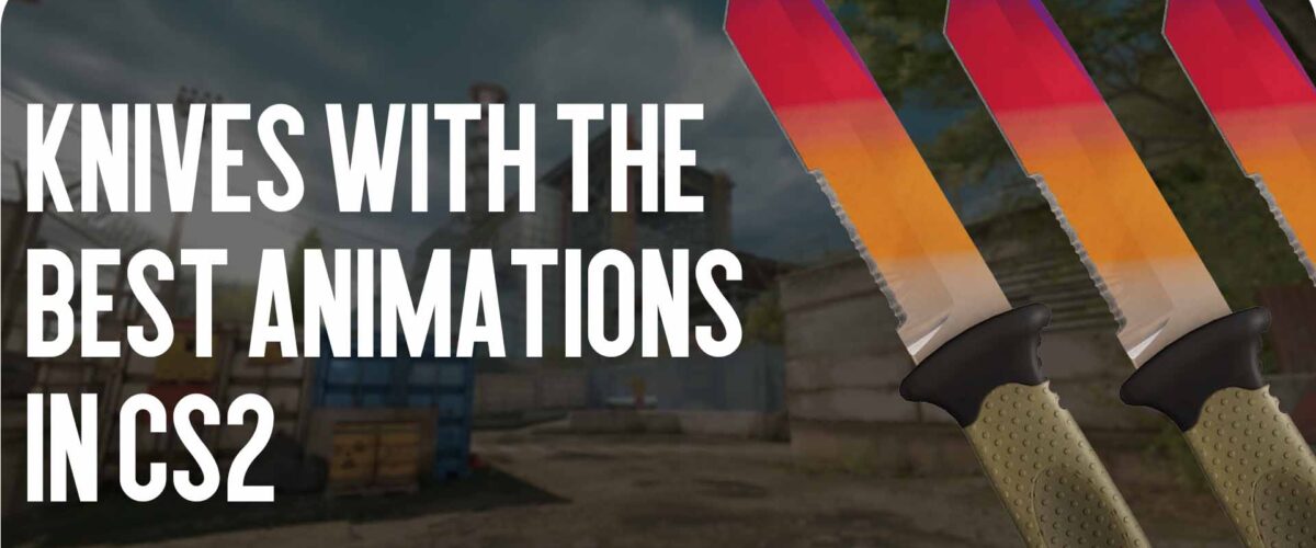 Knives with Best Animations in CS2