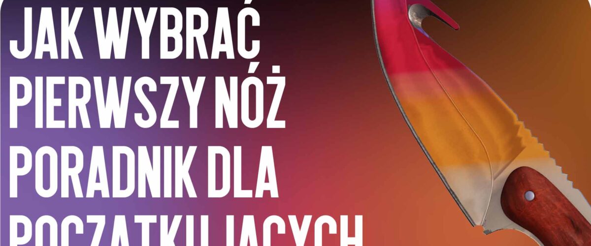 Jak wybrać pierwszy nóż: poradnik dla początkujących