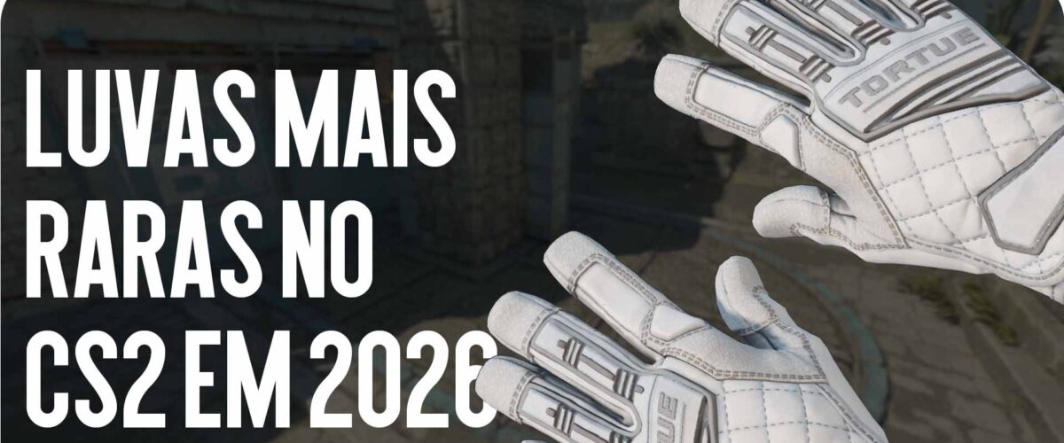 As Luvas Mais Raras no CS2 em 2026