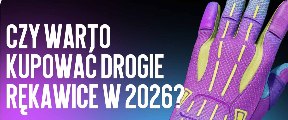 Czy warto kupować drogie rękawice w 2026 roku?