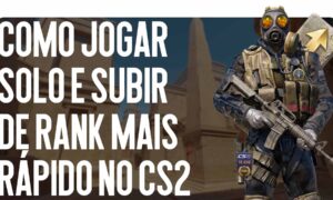 Como jogar a solo e subir de rank mais rapidamente no CS2: Guia Completo