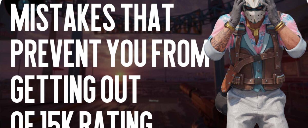 Errors that prevent you from breaking out of 15k rating