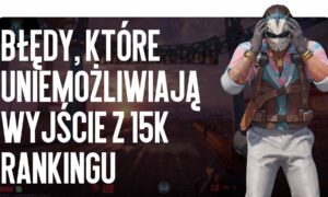 Błędy, które utrudniają wyjście z rangi 15k